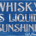 Whisky is liquid sunshine